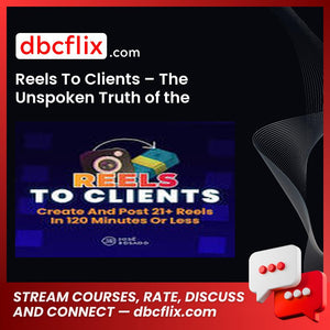 Reels To Clients – The Unspoken Truth of the Instagram Hustle free downoad, dbcflix, dbcflix.com, storedbc.com, downloadbusinesscourse, mega, google drive