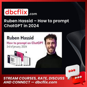 Ruben Hassid – How to prompt ChatGPT in 2024 free downoad, dbcflix, dbcflix.com, storedbc.com, downloadbusinesscourse, mega, google drive