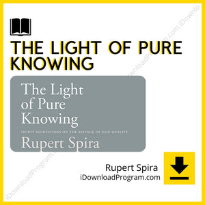 download, downloadbusinesscourse, drive, fast, free, google, mega, rapidgator, Rupert Spira – The Light of Pure Knowing, torrent