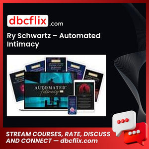 Ry Schwartz – Automated Intimacy free downoad, dbcflix, dbcflix.com, storedbc.com, downloadbusinesscourse, mega, google drive