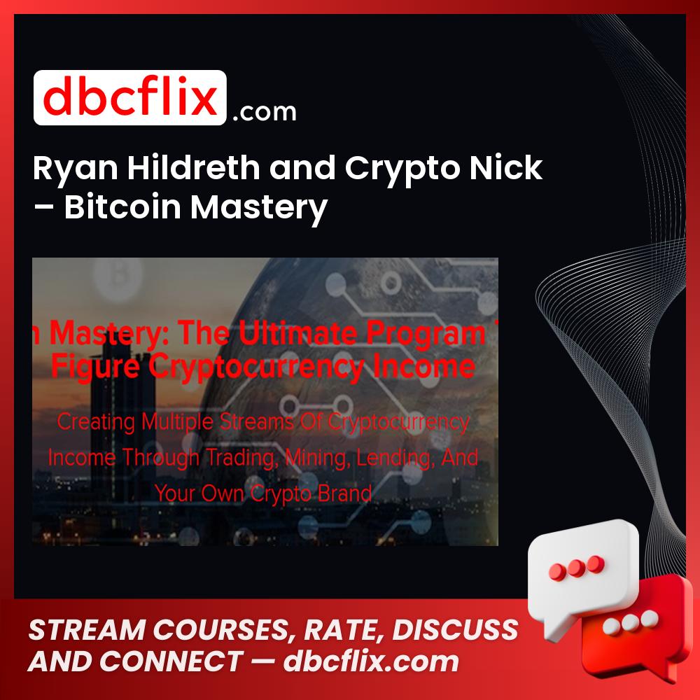 Ryan Hildreth and Crypto Nick – Bitcoin Mastery free downoad, dbcflix, dbcflix.com, storedbc.com, downloadbusinesscourse, mega, google drive