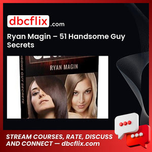 download, downloadbusinesscourse, drive, fast, free, google, mega, rapidgator, Ryan Magin – 51 Handsome Guy Secrets, torrent