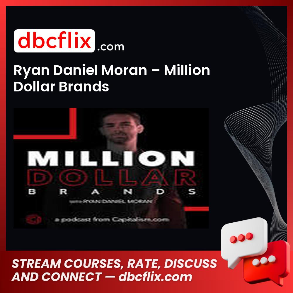 Ryan Daniel Moran – Million Dollar Brands free downoad, dbcflix, dbcflix.com, storedbc.com, downloadbusinesscourse, mega, google drive