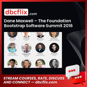 Dane Maxwell The Foundation Bootstrap Software Summit 2016 FREE DOWNLOAD