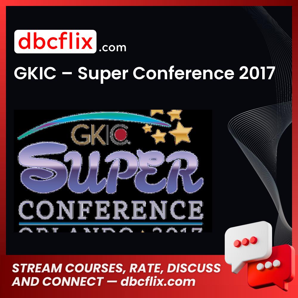 Gkic Super Conference 2017 FREE DOWNLOAD