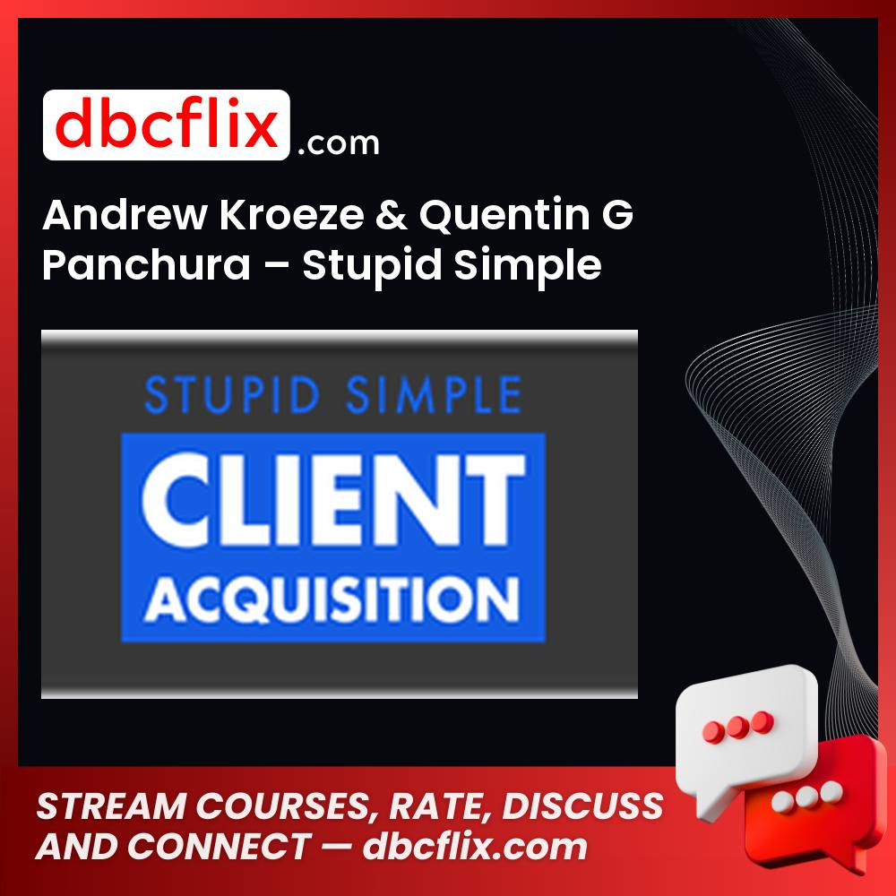 Andrew Kroeze Quentin G Panchura Stupid Simple Client Acquisition FREE DOWNLOAD