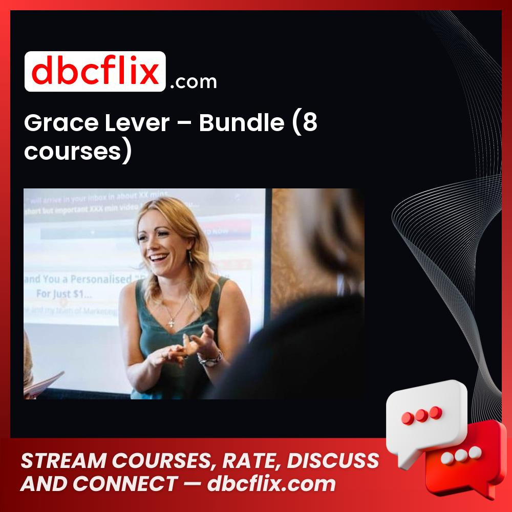 Grace Lever – Bundle (8 courses) free downoad, dbcflix, dbcflix.com, storedbc.com, downloadbusinesscourse, mega, google drive