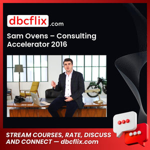 Sam Ovens – Consulting Accelerator 2016 free downoad, dbcflix, dbcflix.com, storedbc.com, downloadbusinesscourse, mega, google drive