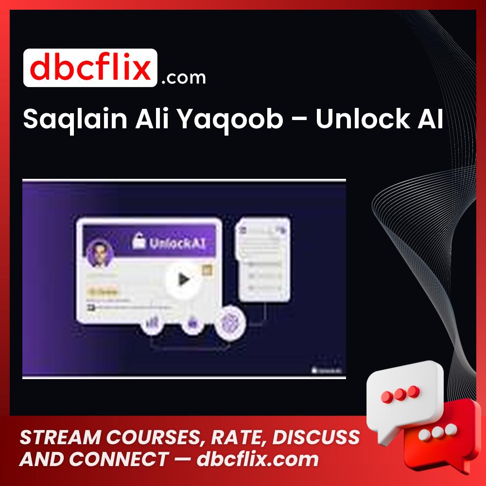 Saqlain Ali Yaqoob – Unlock AI free downoad, dbcflix, dbcflix.com, storedbc.com, downloadbusinesscourse, mega, google drive