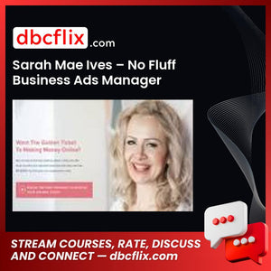 Sarah Mae Ives – No Fluff Business Ads Manager Accelerator free downoad, dbcflix, dbcflix.com, storedbc.com, downloadbusinesscourse, mega, google drive