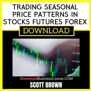 Scott Brown Trading Seasonal Price Patterns In Stocks Futures Forex FREE DOWNLOAD