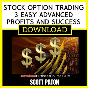 Scott Paton Stock Option Trading 3 Easy Advanced Profits And Success FREE DOWNLOAD