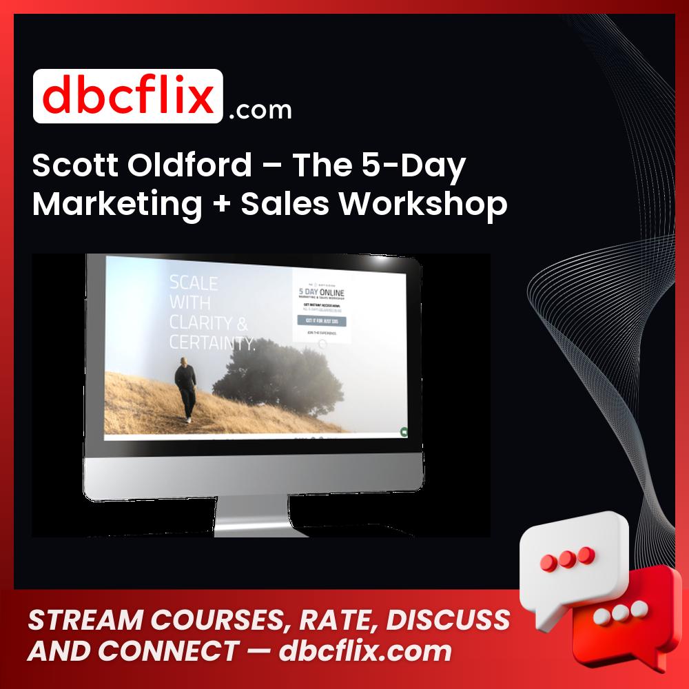 Scott Oldford – The 5-Day Marketing + Sales Workshop free downoad, dbcflix, dbcflix.com, storedbc.com, downloadbusinesscourse, mega, google drive