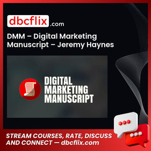 DMM – Digital Marketing Manuscript – Jeremy Haynes free downoad, dbcflix, dbcflix.com, storedbc.com, downloadbusinesscourse, mega, google drive