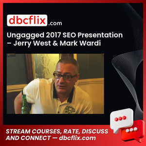 Ungagged 2017 SEO Presentation – Jerry West & Mark Wardi free downoad, dbcflix, dbcflix.com, storedbc.com, downloadbusinesscourse, mega, google drive