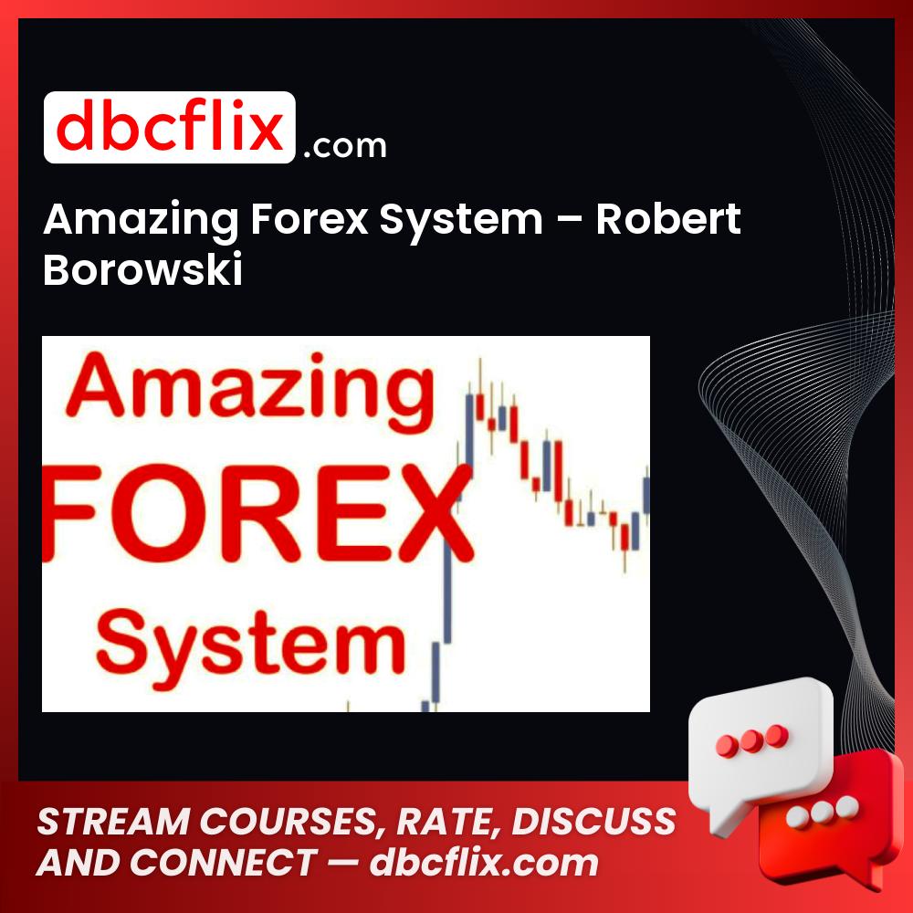 Amazing Forex System β Robert Borowski free downoad, dbcflix, dbcflix.com, storedbc.com, downloadbusinesscourse, mega, google drive