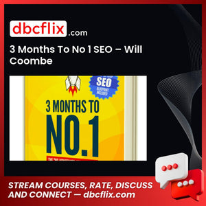 3 Months To No 1 SEO – Will Coombe free downoad, dbcflix, dbcflix.com, storedbc.com, downloadbusinesscourse, mega, google drive