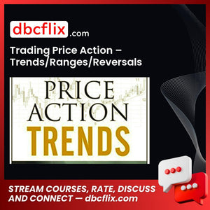 Trading Price Action β Trends/Ranges/Reversals free downoad, dbcflix, dbcflix.com, storedbc.com, downloadbusinesscourse, mega, google drive