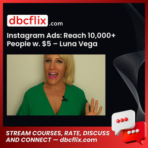 Instagram Ads: Reach 10,000+ People w. $5 – Luna Vega free downoad, dbcflix, dbcflix.com, storedbc.com, downloadbusinesscourse, mega, google drive
