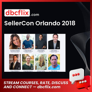 SellerCon Orlando 2018 free downoad, dbcflix, dbcflix.com, storedbc.com, downloadbusinesscourse, mega, google drive