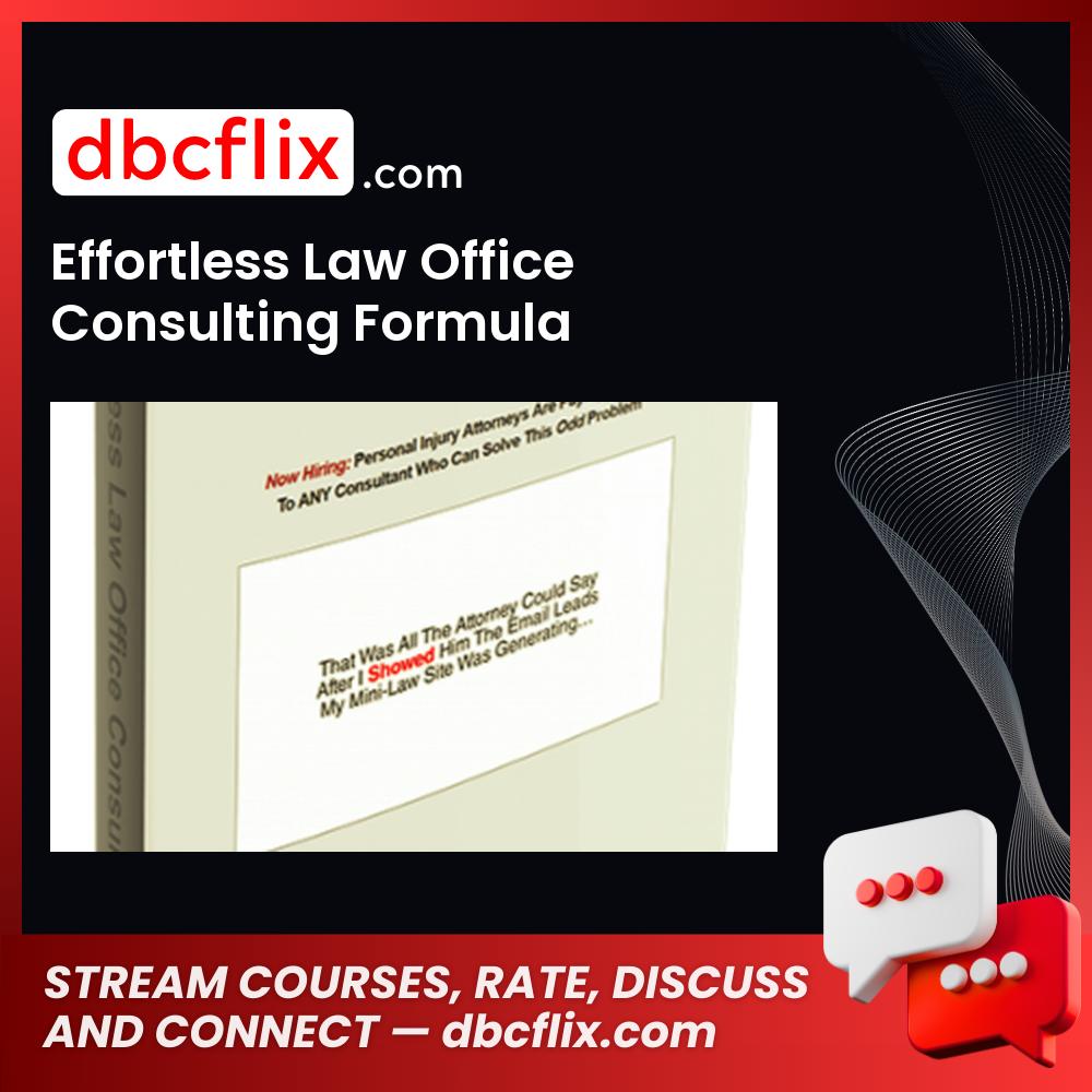 Effortless Law Office Consulting Formula free downoad, dbcflix, dbcflix.com, storedbc.com, downloadbusinesscourse, mega, google drive