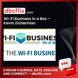 Wi-Fi Business in a Box – Kevin Zicherman free downoad, dbcflix, dbcflix.com, storedbc.com, downloadbusinesscourse, mega, google drive