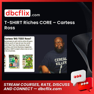 T-SHIRT Riches CORE – Cartess Ross free downoad, dbcflix, dbcflix.com, storedbc.com, downloadbusinesscourse, mega, google drive