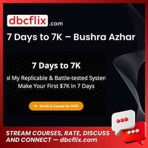 7 Days to 7K – Bushra Azhar free downoad, dbcflix, dbcflix.com, storedbc.com, downloadbusinesscourse, mega, google drive