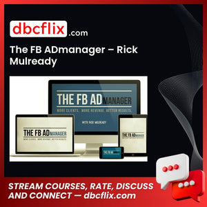 The FB ADmanager – Rick Mulready free downoad, dbcflix, dbcflix.com, storedbc.com, downloadbusinesscourse, mega, google drive