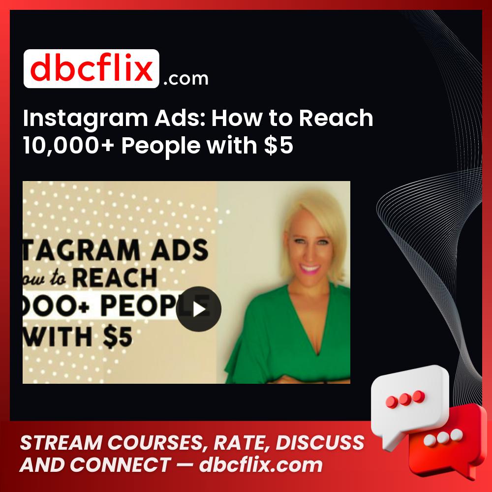 Instagram Ads: How to Reach 10,000+ People with $5 free downoad, dbcflix, dbcflix.com, storedbc.com, downloadbusinesscourse, mega, google drive
