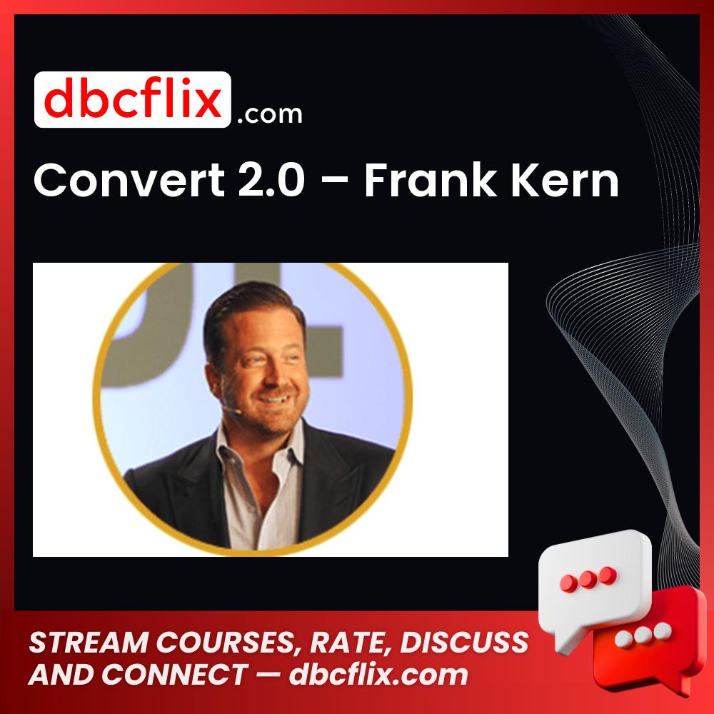 Convert 2.0 – Frank Kern free downoad, dbcflix, dbcflix.com, storedbc.com, downloadbusinesscourse, mega, google drive