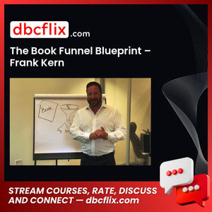 The Book Funnel Blueprint – Frank Kern free downoad, dbcflix, dbcflix.com, storedbc.com, downloadbusinesscourse, mega, google drive