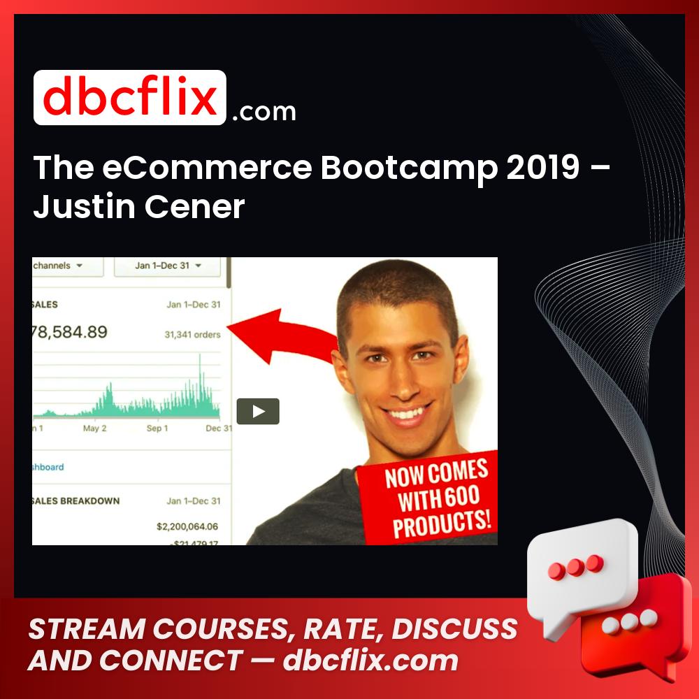 The eCommerce Bootcamp 2019 – Justin Cener free downoad, dbcflix, dbcflix.com, storedbc.com, downloadbusinesscourse, mega, google drive