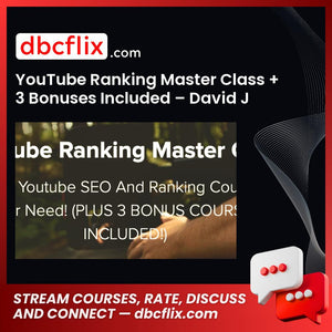 YouTube Ranking Master Class + 3 Bonuses Included – David J Woodbury free downoad, dbcflix, dbcflix.com, storedbc.com, downloadbusinesscourse, mega, google drive