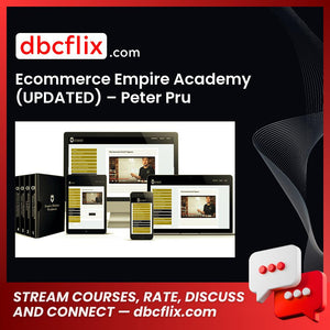 Ecommerce Empire Academy (UPDATED) – Peter Pru free downoad, dbcflix, dbcflix.com, storedbc.com, downloadbusinesscourse, mega, google drive