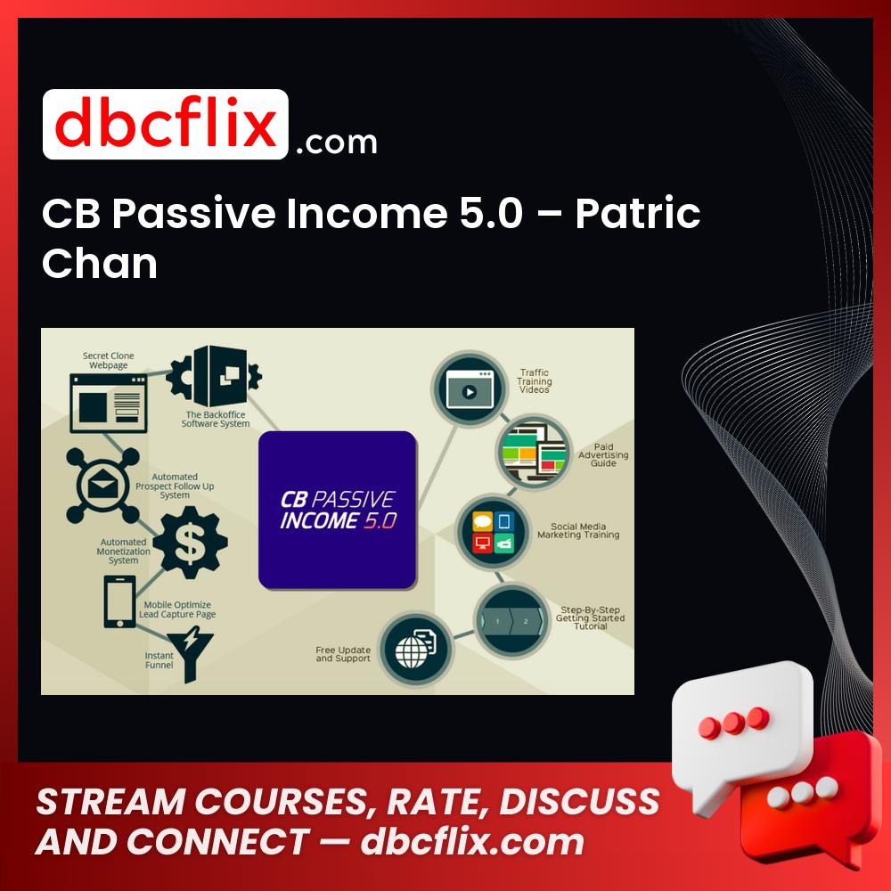 CB Passive Income 5.0 – Patric Chan free downoad, dbcflix, dbcflix.com, storedbc.com, downloadbusinesscourse, mega, google drive