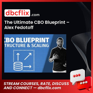 The Ultimate CBO Blueprint – Alex Fedotoff free downoad, dbcflix, dbcflix.com, storedbc.com, downloadbusinesscourse, mega, google drive