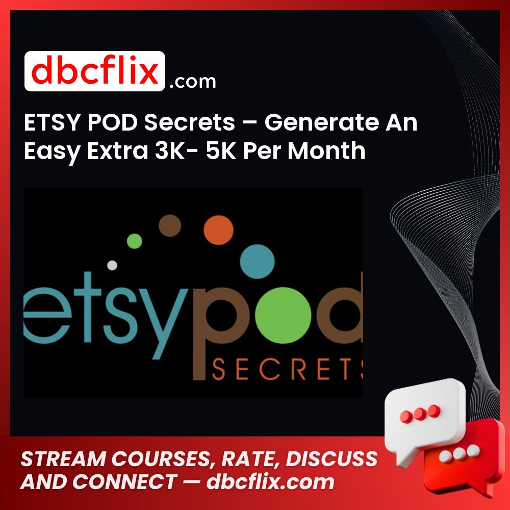 ETSY POD Secrets – Generate An Easy Extra 3K- 5K Per Month From Etsy free downoad, dbcflix, dbcflix.com, storedbc.com, downloadbusinesscourse, mega, google drive