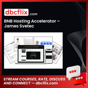 BNB Hosting Accelerator – James Svetec free downoad, dbcflix, dbcflix.com, storedbc.com, downloadbusinesscourse, mega, google drive