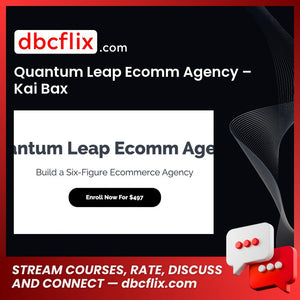 Quantum Leap Ecomm Agency – Kai Bax free downoad, dbcflix, dbcflix.com, storedbc.com, downloadbusinesscourse, mega, google drive