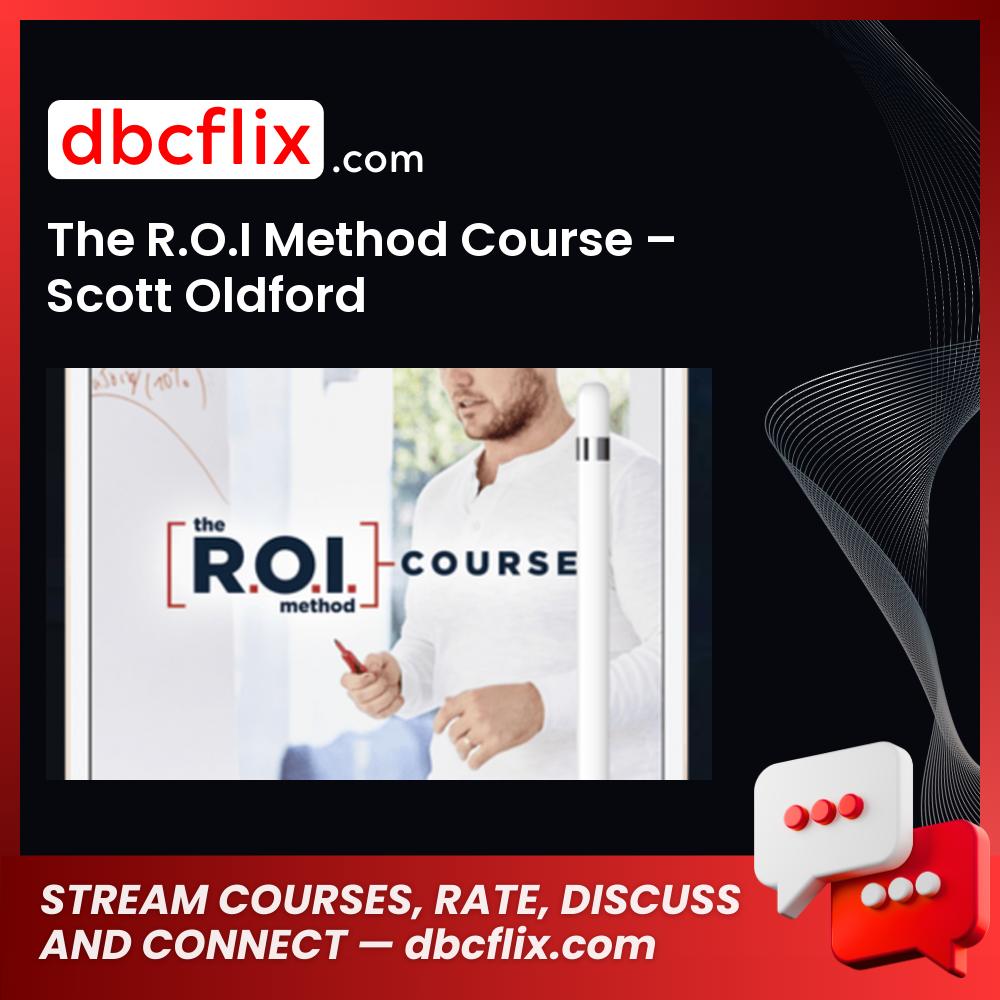The R.O.I Method Course – Scott Oldford free downoad, dbcflix, dbcflix.com, storedbc.com, downloadbusinesscourse, mega, google drive
