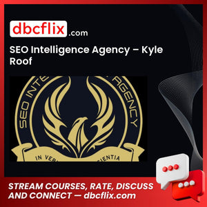 SEO Intelligence Agency – Kyle Roof free downoad, dbcflix, dbcflix.com, storedbc.com, downloadbusinesscourse, mega, google drive