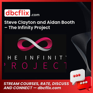Steve Clayton and Aidan Booth – The Infinity Project free downoad, dbcflix, dbcflix.com, storedbc.com, downloadbusinesscourse, mega, google drive