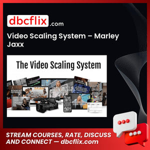 Video Scaling System – Marley Jaxx free downoad, dbcflix, dbcflix.com, storedbc.com, downloadbusinesscourse, mega, google drive