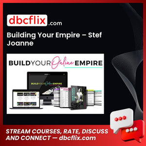 Building Your Empire – Stef Joanne free downoad, dbcflix, dbcflix.com, storedbc.com, downloadbusinesscourse, mega, google drive