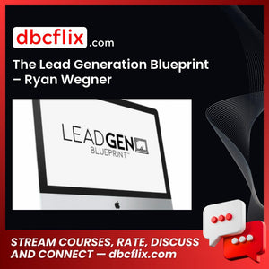 The Lead Generation Blueprint – Ryan Wegner free downoad, dbcflix, dbcflix.com, storedbc.com, downloadbusinesscourse, mega, google drive