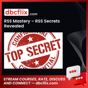 RSS Mastery – RSS Secrets Revealed free downoad, dbcflix, dbcflix.com, storedbc.com, downloadbusinesscourse, mega, google drive