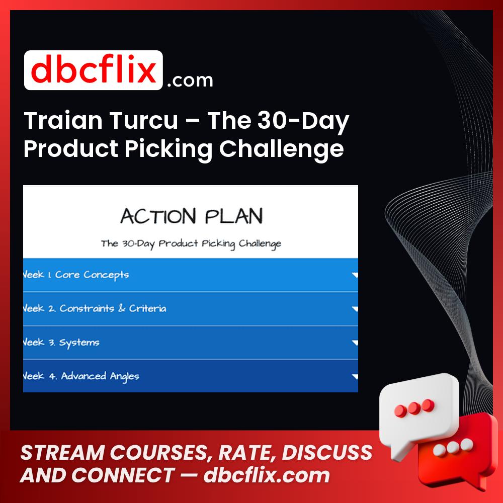 Traian Turcu – The 30-Day Product Picking Challenge free downoad, dbcflix, dbcflix.com, storedbc.com, downloadbusinesscourse, mega, google drive