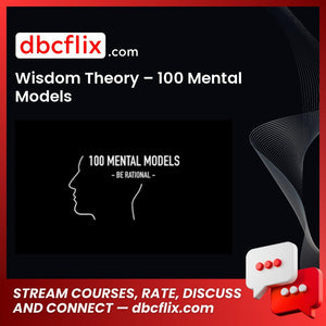download, downloadbusinesscourse, drive, fast, free, google, mega, rapidgator, torrent, Wisdom Theory – 100 Mental Models