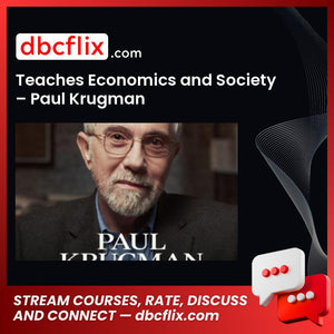Teaches Economics and Society – Paul Krugman free downoad, dbcflix, dbcflix.com, storedbc.com, downloadbusinesscourse, mega, google drive